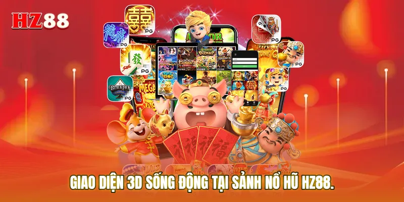 Giao diện 3D sống động tại sảnh Nổ hũ HZ88