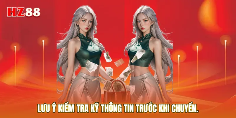 Lưu ý kiểm tra kỹ thông tin trước khi chuyển